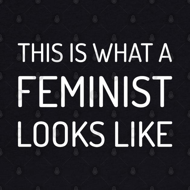 This is What a Feminist Looks Like by Everyday Inspiration